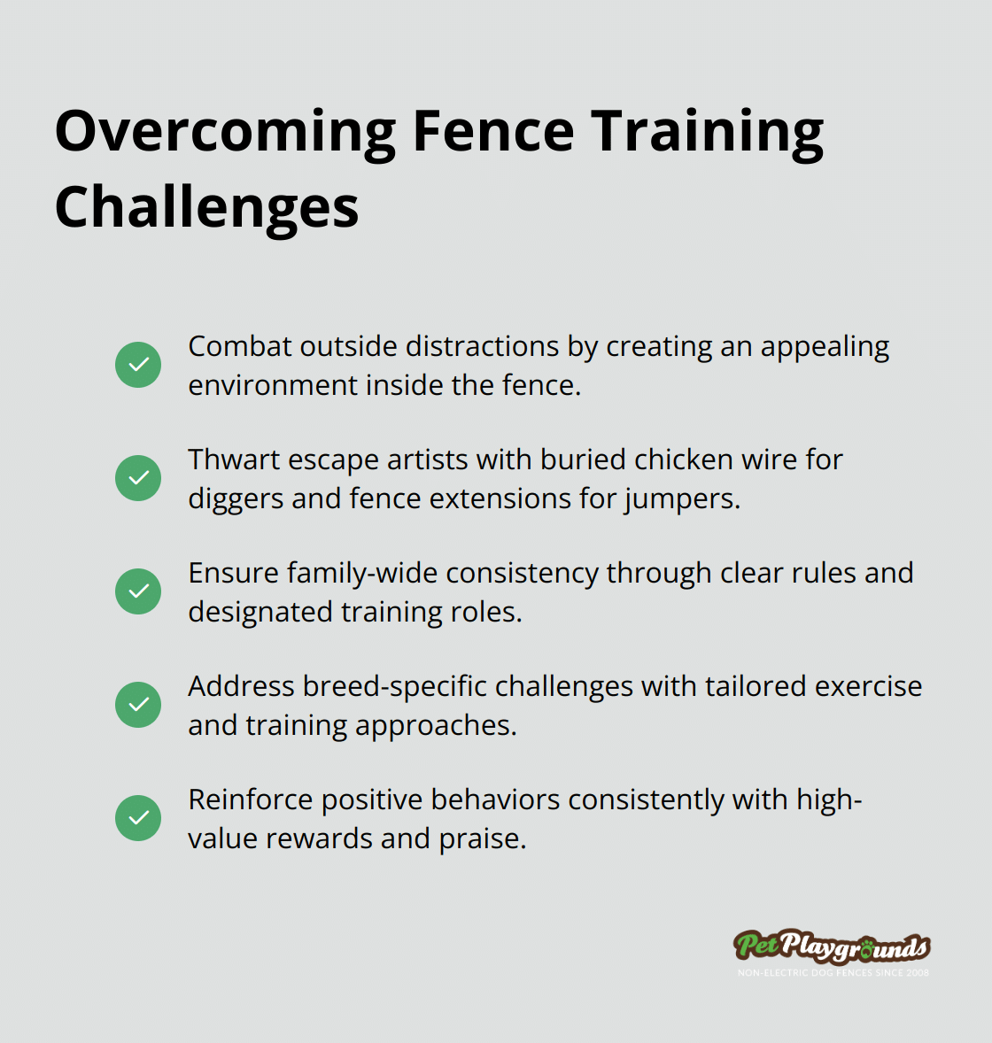 A checklist of solutions for common fence training challenges, including combating distractions, thwarting escape attempts, ensuring consistency, addressing breed-specific issues, and reinforcing positive behaviors.