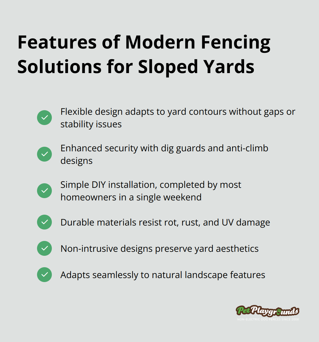 Checkmark list chart showing six key features of modern fencing solutions for sloped yards: flexible design, enhanced security, DIY installation, durability, aesthetic preservation, and adaptability to contours. - Slope adaptation